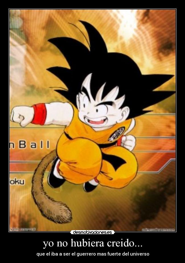 yo no hubiera creido... -