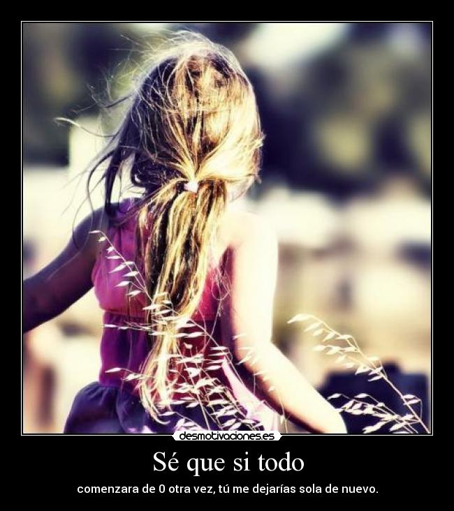 Sé que si todo - 