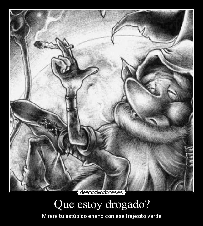 Que estoy drogado? - 