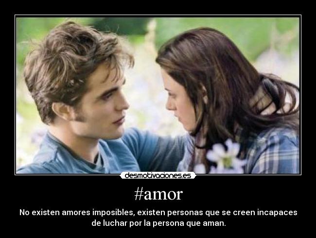 #amor - No existen amores imposibles, existen personas que se creen incapaces
de luchar por la persona que aman.