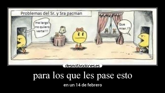 para los que les pase esto - en un 14 de febrero