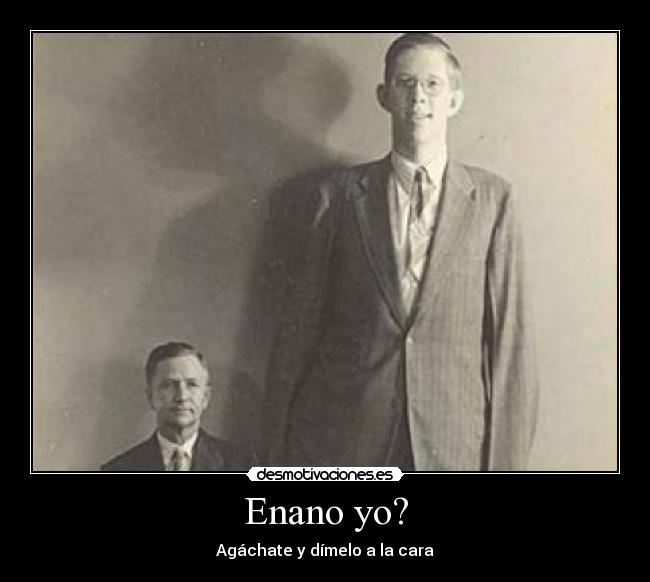 Enano yo? -