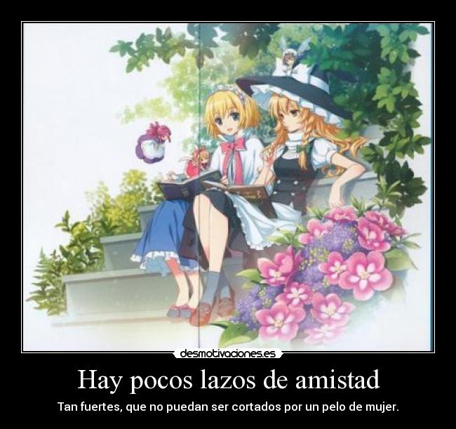 Hay pocos lazos de amistad -