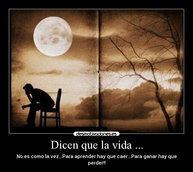 Dicen que la vida ... -