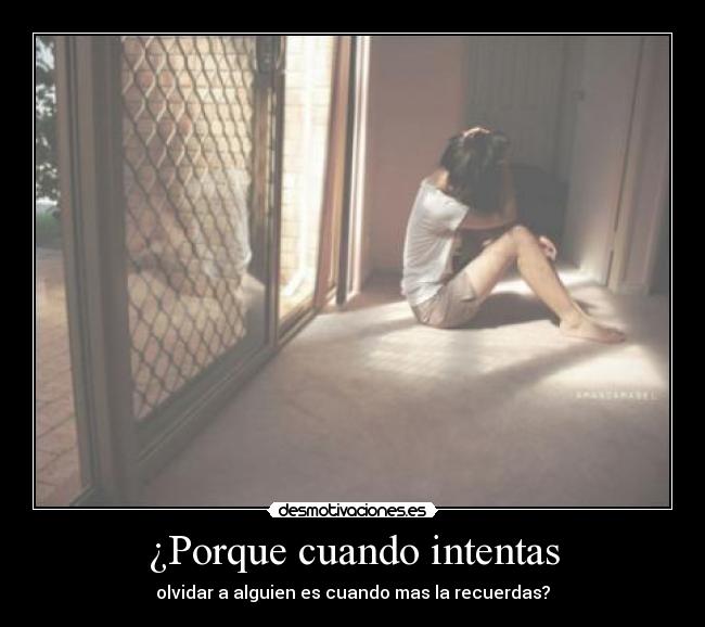 ¿Porque cuando intentas -