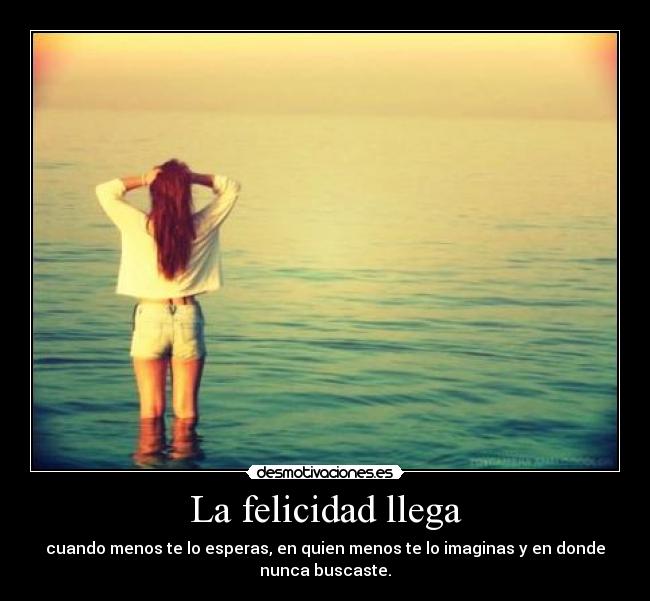 La felicidad llega -