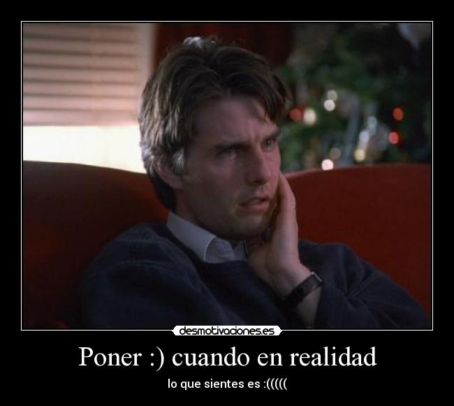 Poner :) cuando en realidad -