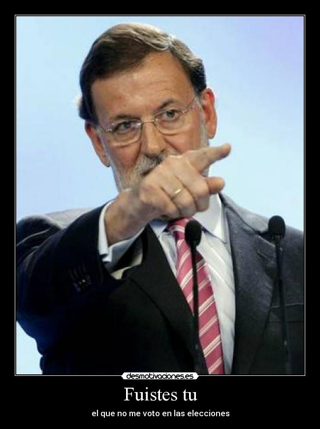 Fuistes tu - el que no me voto en las elecciones