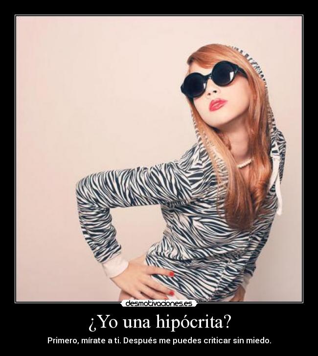 ¿Yo una hipócrita? -