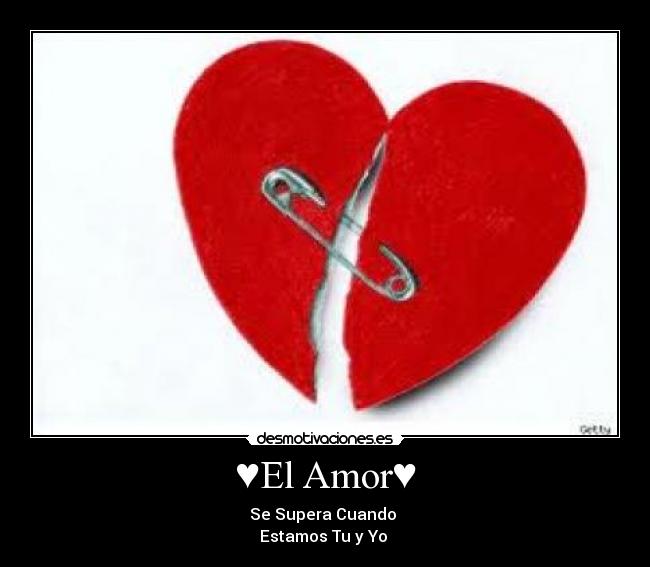 ♥El Amor♥ - Se Supera Cuando
Estamos Tu y Yo ♥