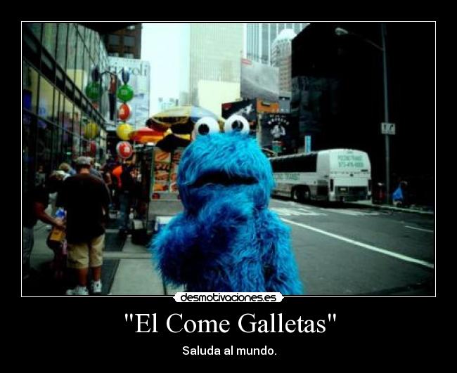 El Come Galletas - Saluda al mundo.