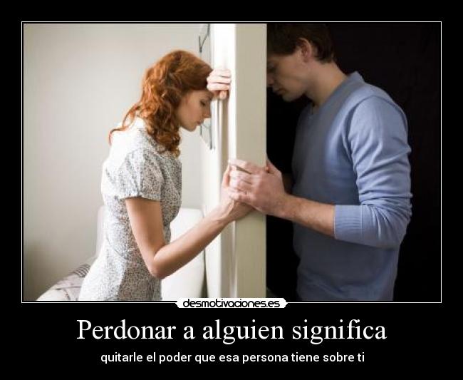 Perdonar a alguien significa - 