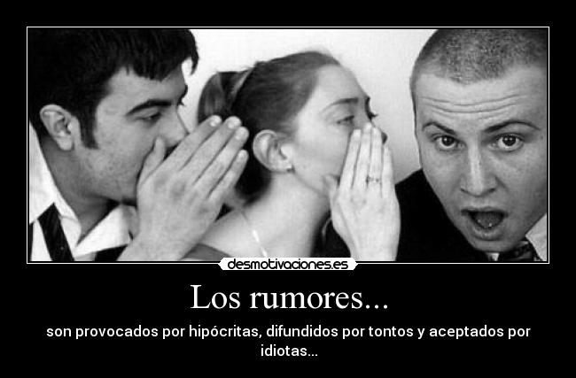 Los rumores... -