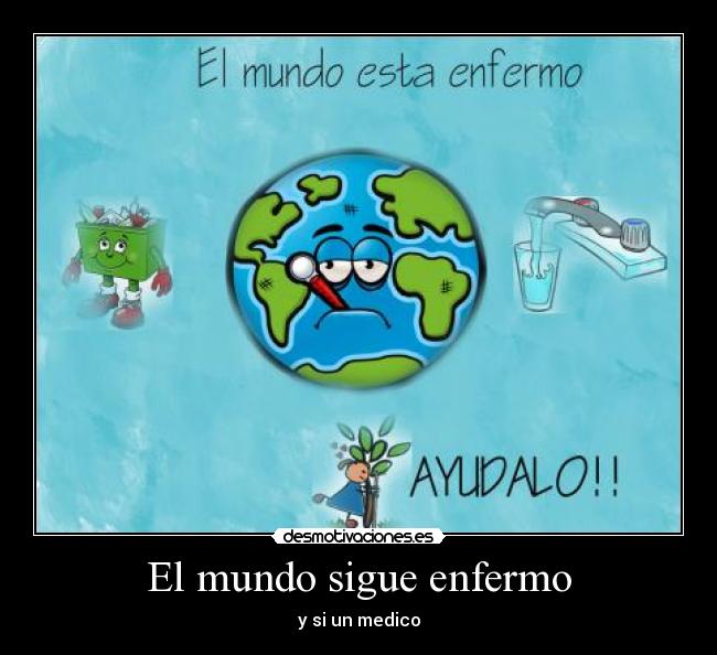 El mundo sigue enfermo - y si un medico