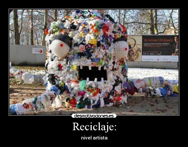 Reciclaje: - nivel artista