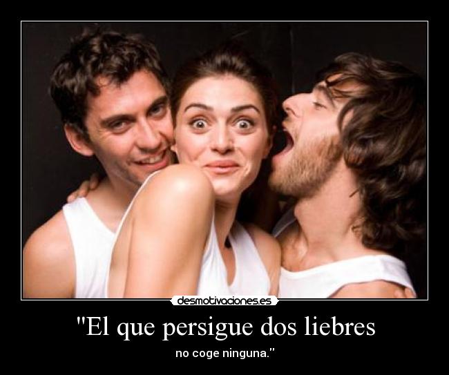 El que persigue dos liebres - 