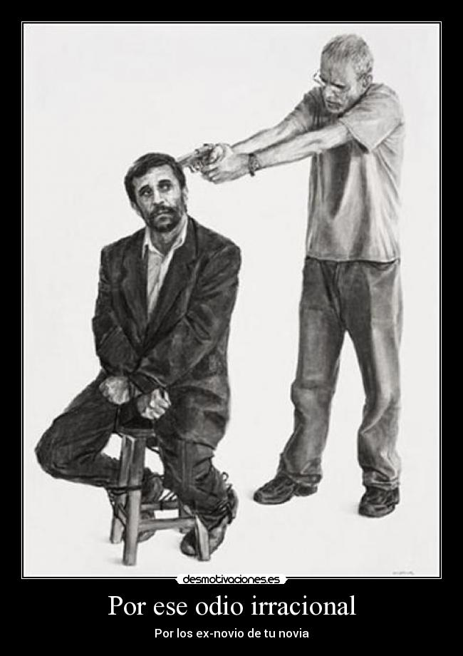 Por ese odio irracional -