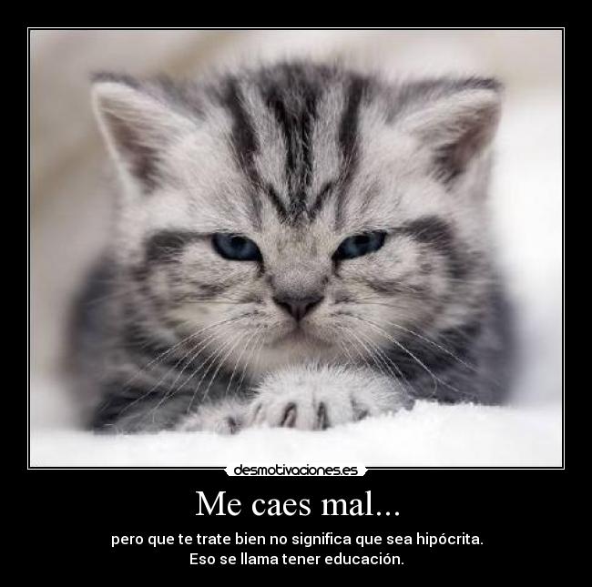 Me caes mal... - 