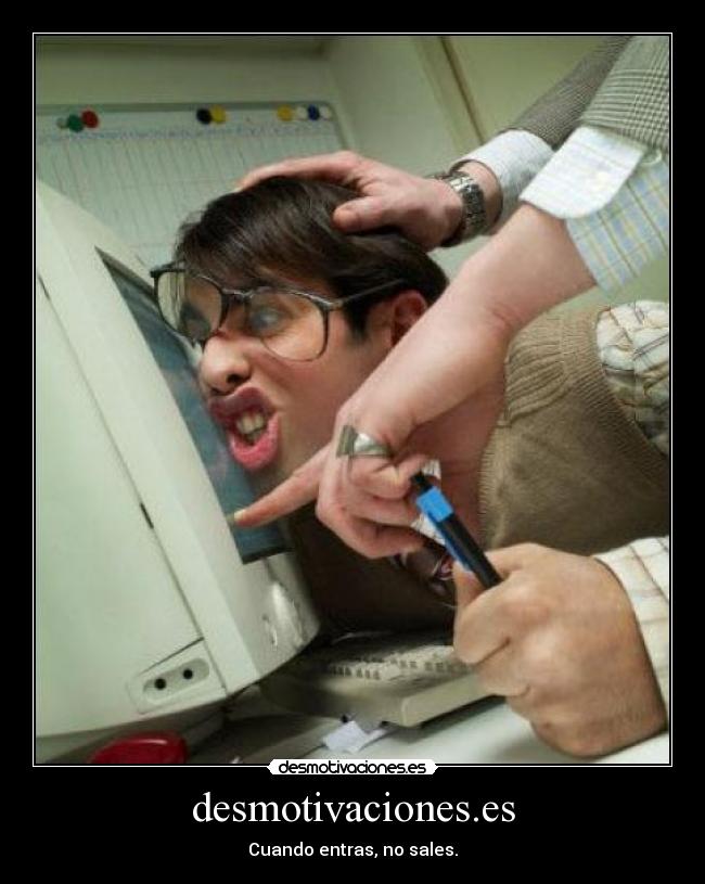 desmotivaciones.es - Cuando entras, no sales.