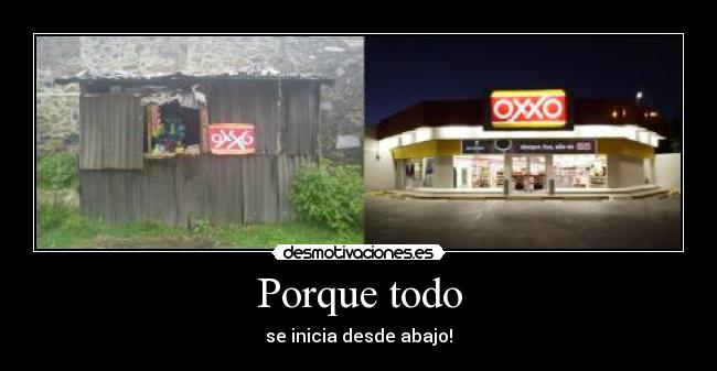 Porque todo - se inicia desde abajo!