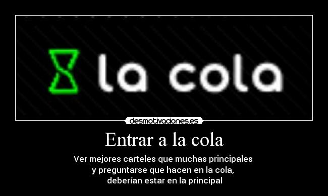 carteles cola algunas veces mejor que principal desmotivaciones