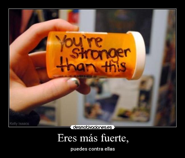 Eres más fuerte, - puedes contra ellas