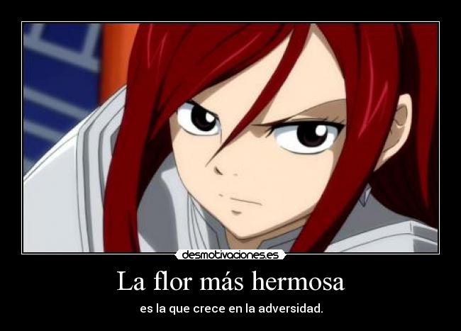 La flor más hermosa - es la que crece en la adversidad.