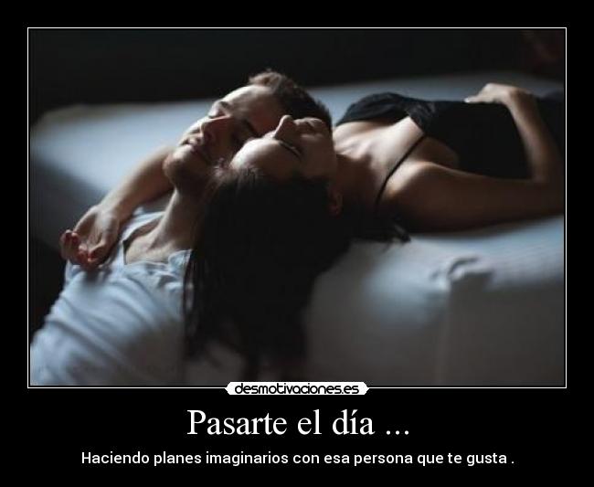 Pasarte el día ... - 