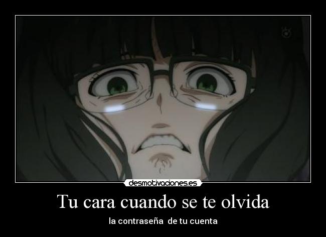 Tu cara cuando se te olvida -