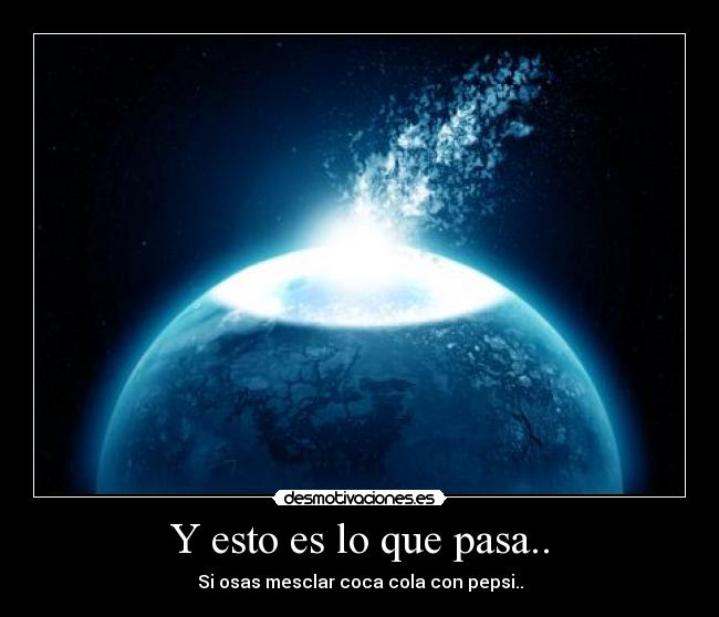 Y esto es lo que pasa.. - 