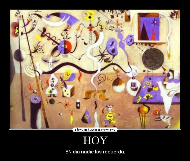 HOY - EN dia nadie los recuerda.