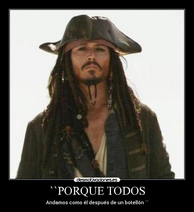 ``PORQUE TODOS - Andamos como él después de un botellón ´´