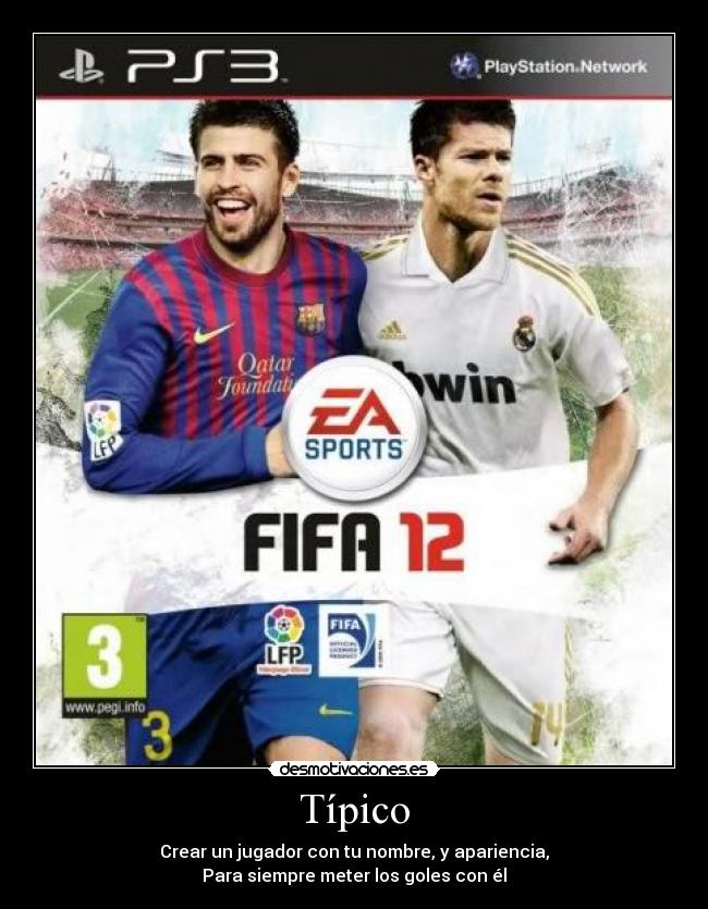 Típico - Crear un jugador con tu nombre, y apariencia,
Para siempre meter los goles con él