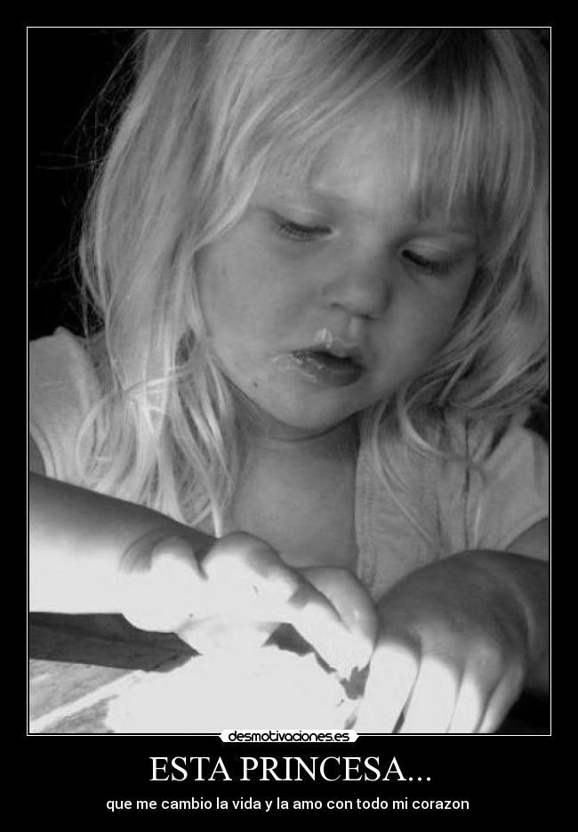 ESTA PRINCESA... - que me cambio la vida y la amo con todo mi corazon ♥