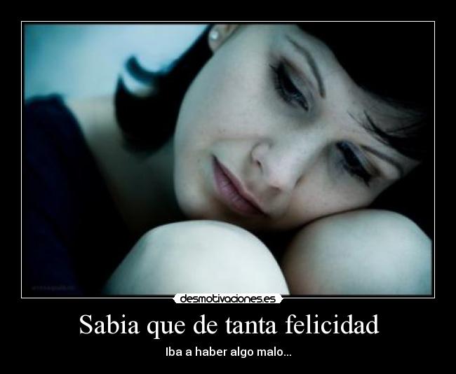Sabia que de tanta felicidad -