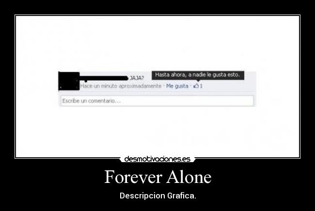 Forever Alone - Descripcion Grafica.