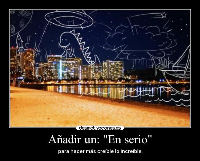 Añadir un: En serio -