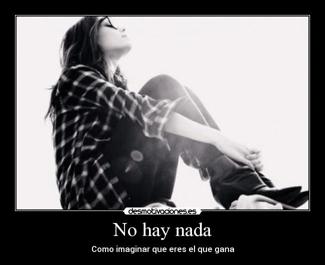 No hay nada - Como imaginar que eres el que gana