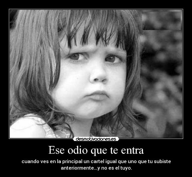Ese odio que te entra -