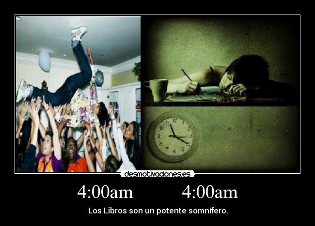 4:00am 4:00am - Los Libros son un potente somnífero.