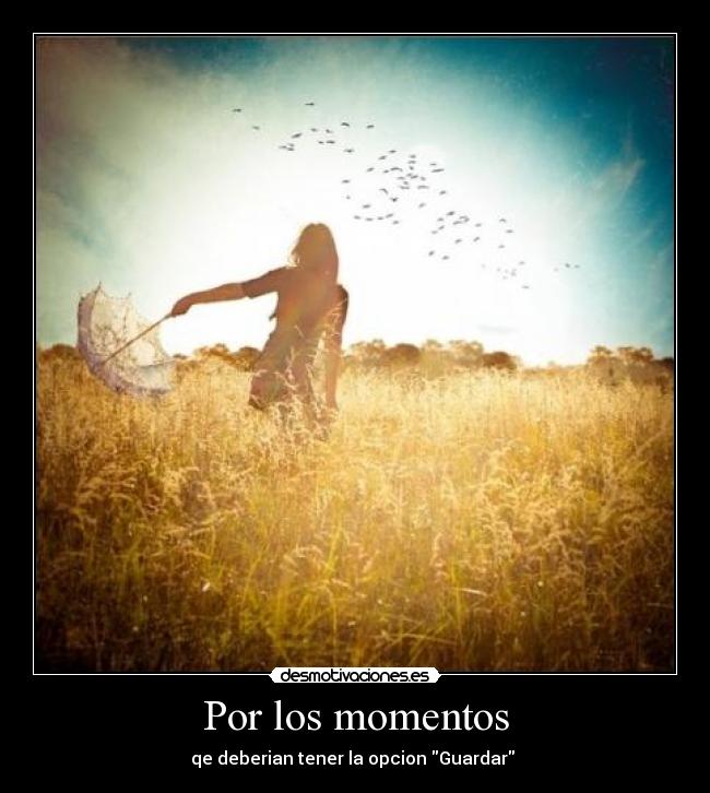Por los momentos -