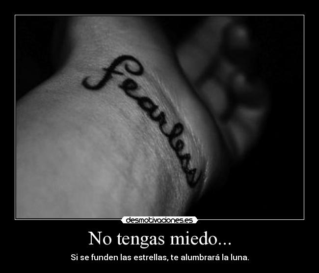 No tengas miedo... -