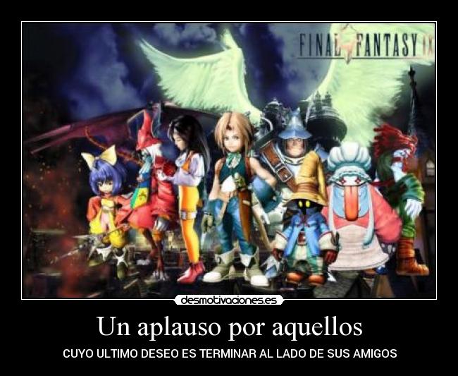 Un aplauso por aquellos - CUYO ULTIMO DESEO ES TERMINAR AL LADO DE SUS AMIGOS
