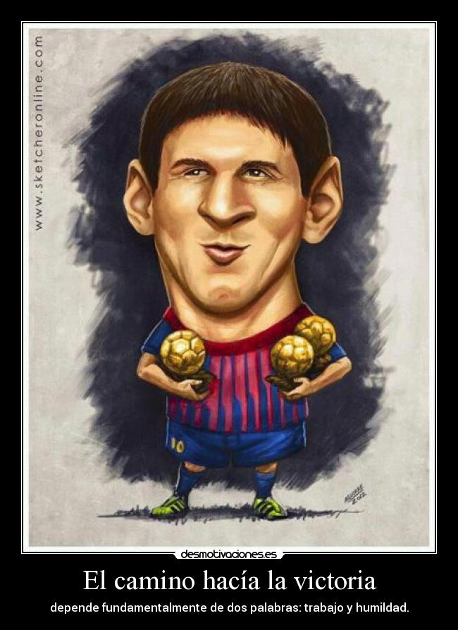 El camino hacía la victoria - depende fundamentalmente de dos palabras: trabajo y humildad.