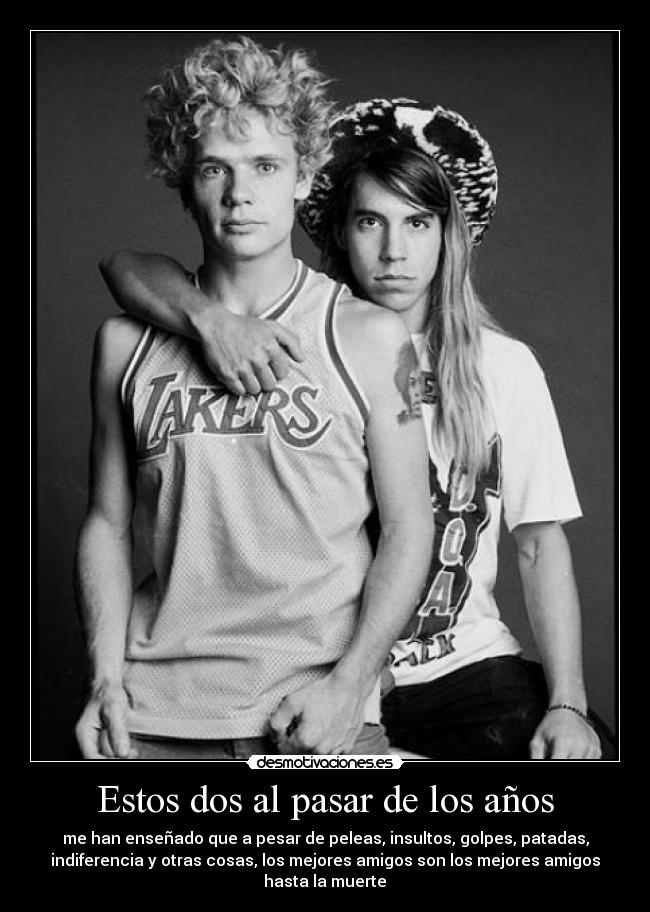 Estos dos al pasar de los años -