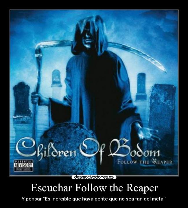 Escuchar Follow the Reaper - Y pensar Es increible que haya gente que no sea fan del metal