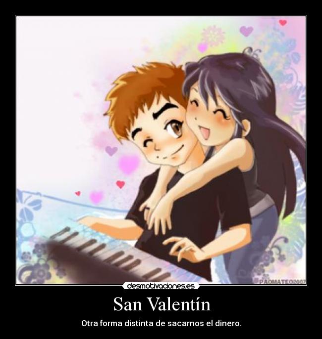 San Valentín - Otra forma distinta de sacarnos el dinero.