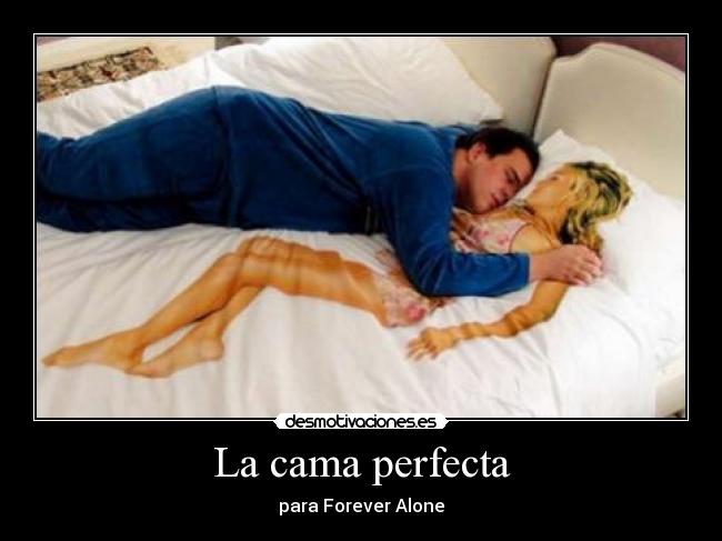 La cama perfecta - para Forever Alone