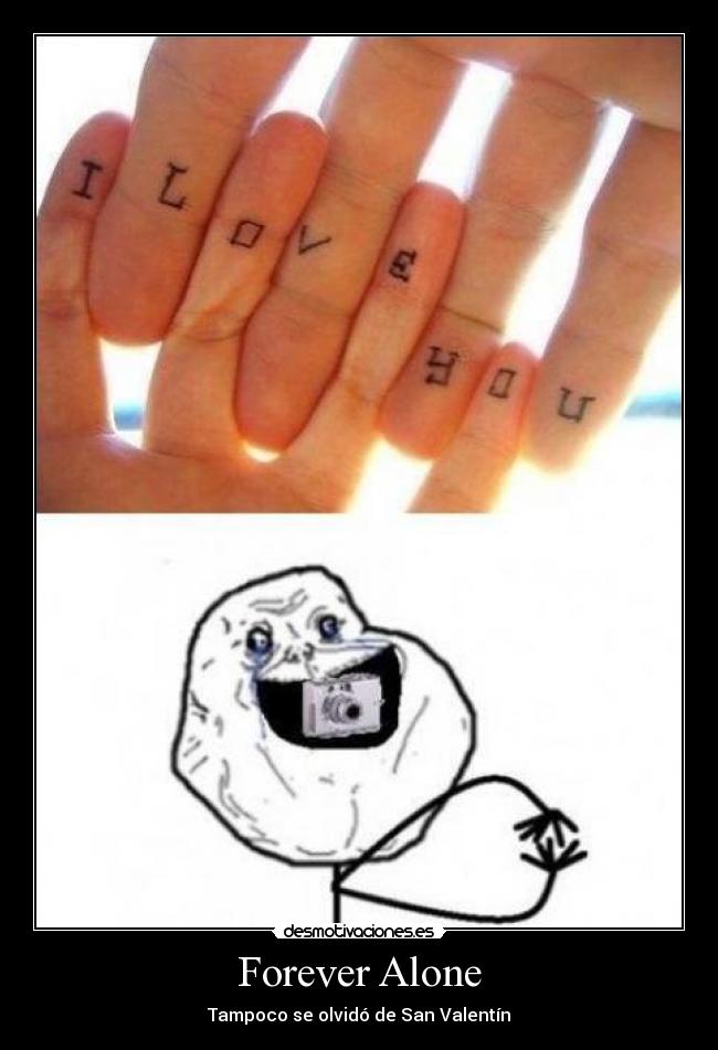 Forever Alone - Tampoco se olvidó de San Valentín