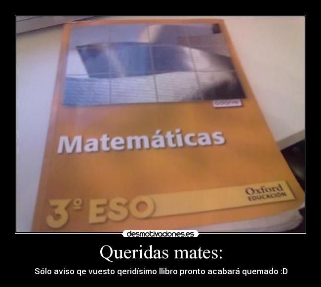 Queridas mates: -